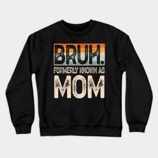 Womens Bruh Formerly Known as Mom Crewneck Sweatshirt